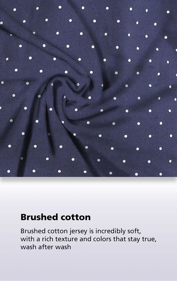 Navy Polka-Dot fabric with the following copy: Brushed cotton jersey is incredibly soft, with a rich texture and colors that stay true, wash after wash image number 8