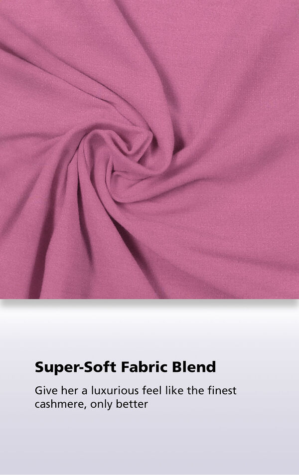 Close-Up of Raspberry World's Softest Fabric with the following copy: Super-Soft Fabric Blend. Giver her a luxurious feel like the finest cashmere, only better. image number 6