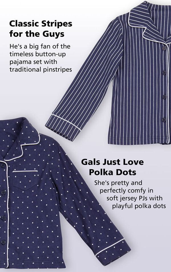 Classic Stripes for the Guys - timeless button-up pajama set with traditional pinstripes. Gals Just Love Polka Dots - she's pretty and perfectly comfy in soft jersey PJs with playful polka dots. image number 3