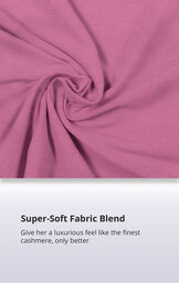 Close-Up of Raspberry World's Softest Fabric with the following copy: Super-Soft Fabric Blend. Giver her a luxurious feel like the finest cashmere, only better. image number 4