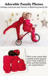 Parents and kids wearing Red Dropseat Matching Family Pajamas. Headline: Adorable family photos; Holiday memories last forever in Matching Family PJs. Customer Quote: "This is the cutest little footed onesie pajama ever! That material is thick and the but image number 3