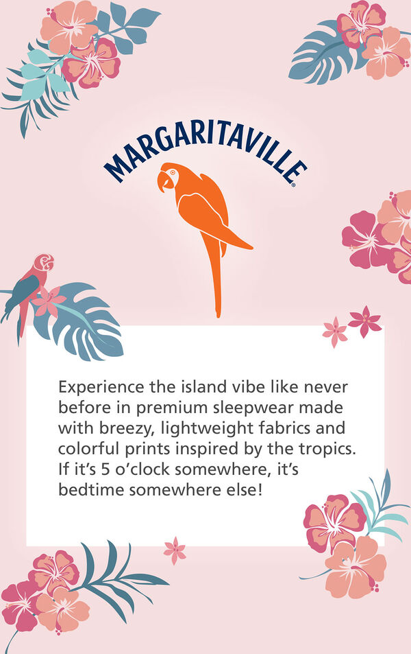 Experience the island vibe like never before in premium sleepwear made with breezy, lightweight fabrics and colorful prints inspired by the tropics. If it's 5 o'clock somewhere, it's bedtime somewhere else! image number 4