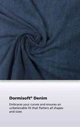 Indigo Wash fabric with the following copy: Dormisoft Denim embraces your curves and ensures an unbelievable fit that flatters all shapes and sizes image number 5