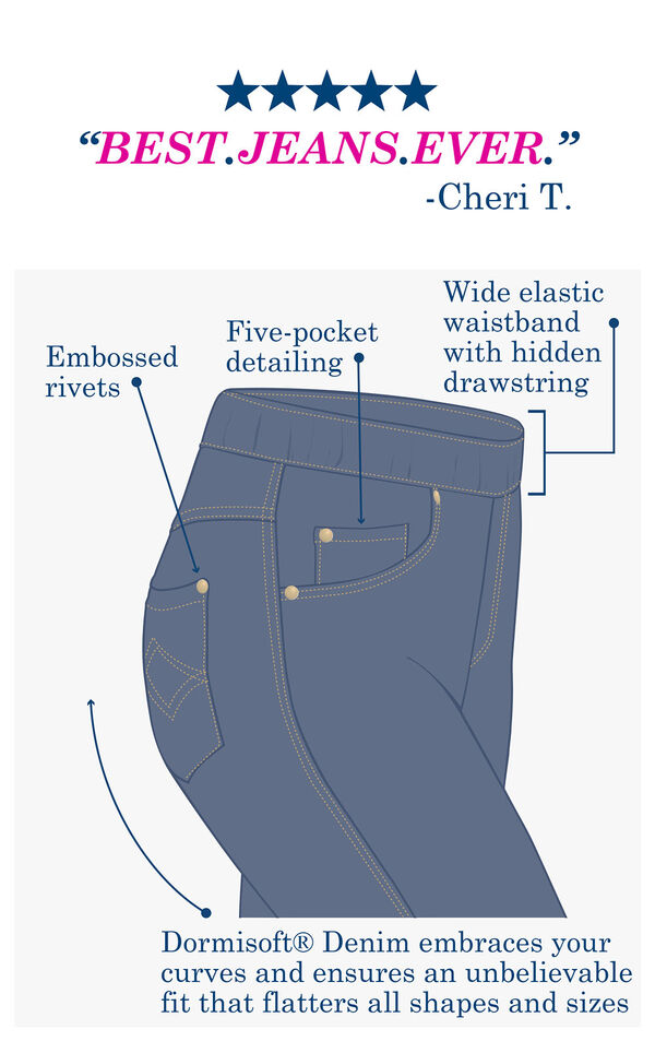 Diagram of PajamaJeans showcasing the embossed rivets, five-pocket detailing, wide elastic waistband with hidden drawstring and Dormisoft Denim which embraces your curves. Customer Quote: ''BEST.JEANS.EVER.''-Cheri T."