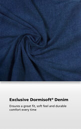 Bluestone Wash fabric with the following copy: Exclusive Dormisoft Denim ensures a great fit, soft feel and durable comfort every time image number 3